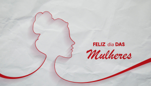 Dia internacional da Mulher